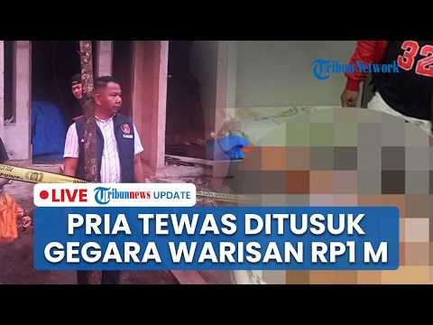 🔴LIVE: Cekcok soal Warisan Rp1 Miliar, Warga Muratara Tewas Ditusuk Kerabat di Depan Istri dan Anak