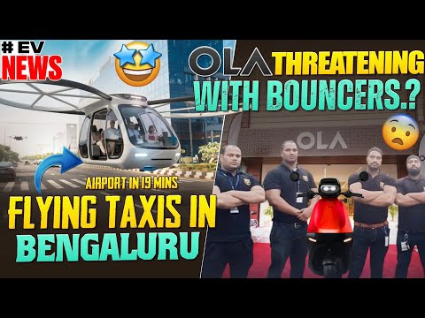 OLA Threatening With BOUNCERS..? | Flying Taxis in Bengaluru😱 | Electric Vehicles India