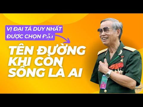 Vị Đại Tá Duy Nhất Được Chọn Đặt Tên Đường Khi Còn Sống Là Ai?