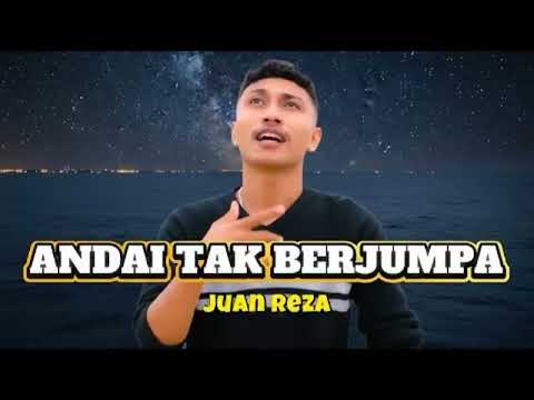 ANDAI TAK BERJUMPA - JUAN REZA #juanreza #lagutrending #lagurindu