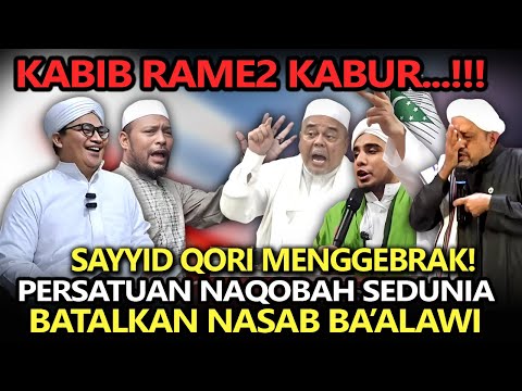 Kabib Rame2 Kabur❗️Sayyid Qori Menggebrak, Fized Persatuan Naqobah Sedunia Batalkan Nasab Ba'alawi