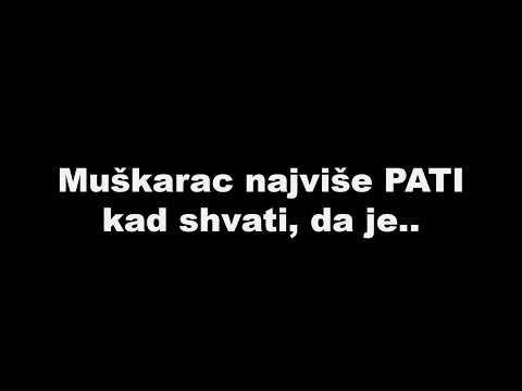 Muškarac najviše PATI kad shvati, da je..