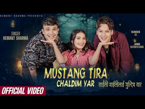 Mustang Tira Chaldim Yar - Hemant Sharma Ft. Sundar Sds & Juna Bishwokarma - New Nepali Song 2081