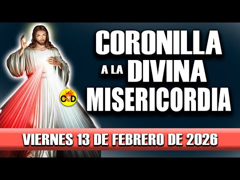 CORONILLA A LA DIVINA MISERICORDIA DE HOY VIERNES 13 de FEBRERO de 2026 - EL SANTO ROSARIO DE HOY