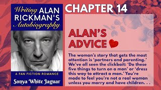 Writing Alan Rickman's Autobiography, Chapter 14 - Alan's Advice