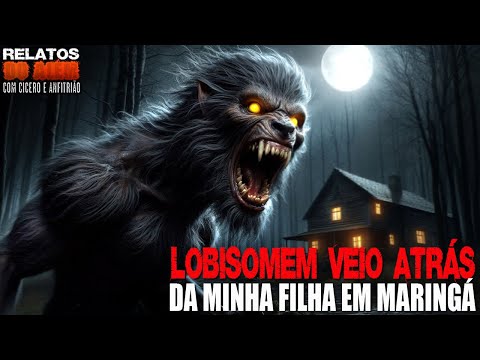 Lobisomem veio atrás da nossa filha em Maringá (INÉDITO) - Relatos Da Fera | 1080p