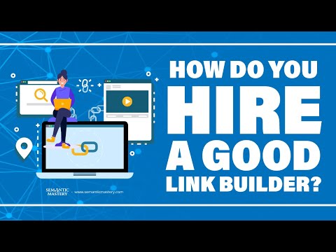 How Do You Hire A Good Link Builder?