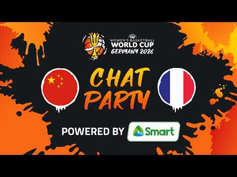 Chat Party Powered <strong>by</strong> SMART ⚡🏀  <strong>China</strong> v France | FIBA Women's Basketball World Cup 2026