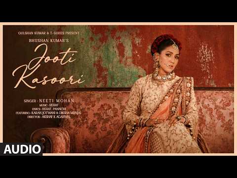Jooti Kasoori (Full Audio): Neeti Mohan | Rehat | Pannchi | Bhushan Kumar