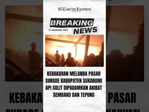 Empat Kios di Pasar #surade #sukabumi Terbakar, Kerugian Ditaksir Capai 5 Miliar