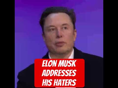 Elon Musk addresses his Haters