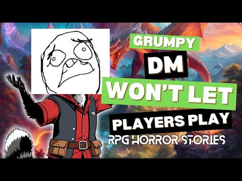 Grumpy DM Won't Let Players Play