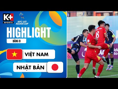 U17 VIỆT NAM - U17 NHẬT BẢN | NỖ LỰC ĐƯỢC ĐỀN ĐÁP | AFC U17 ASIAN CUP 2025