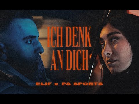 ELIF X PA SPORTS - ICH DENK AN DICH (Official Video)