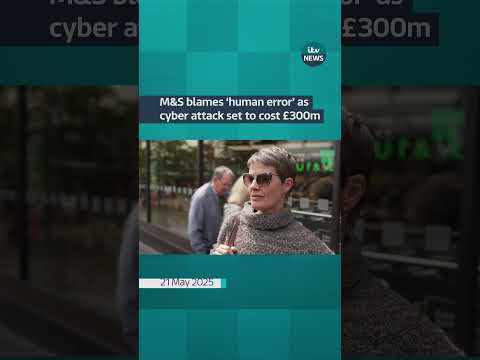 M&S blames 'human error' as cyber attack set to cost £300m | ITV News