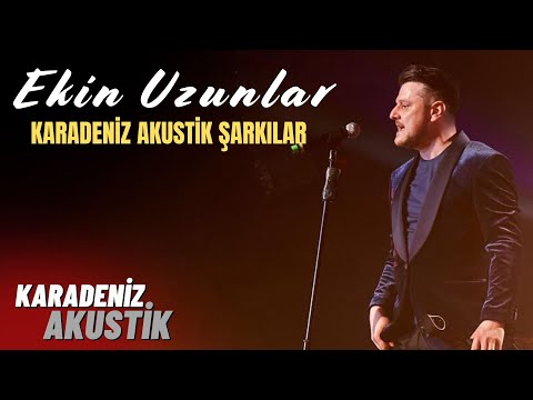 Ekin Uzunlar 🎶 Slow Karadeniz Akustik Şarkıları | Tüm Performanslar