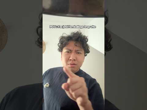 POV : t’as jeté l’emballage trop vite