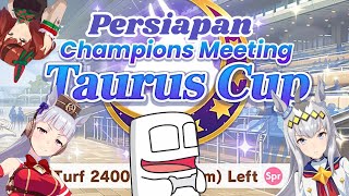 Persiapan TAURUS CUP (Ala kadarnya) | Uma Musume Pretty Derby