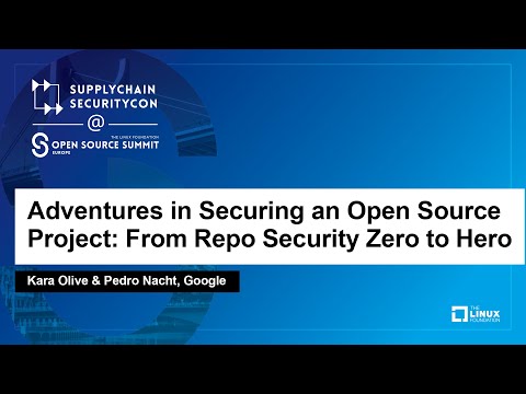 Adventures in Securing an Open Source Project: From Repo Security Zero... - Kara Olive & Pedro Nacht