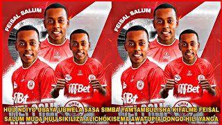 HUU NDIYO UBAYA UBWELA SASA SIMBA YAMTAMBULISHA KIFALME FEISAL SALUM MUDA HUU SIKILIZA ALICHOKISEMA