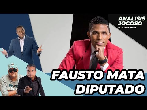 ANALISIS JOCOSO - FAUSTO MATA DIPUTADO