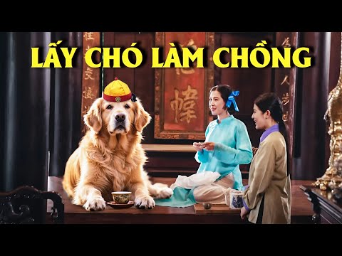 LẤY CHÓ LÀM CHỒNG | CỔ TÍCH VIỆT NAM MỚI 2025 | CỔ TÍCH VIỆT NAM HAY | CỔ TÍCH NƯỚC NAM 2025