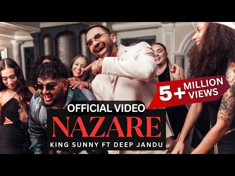 NAZARE | KING SUNNY | DEEP JANDU | (Official Video Song) | New Punjabi Song 2025 | Latest Song 2025