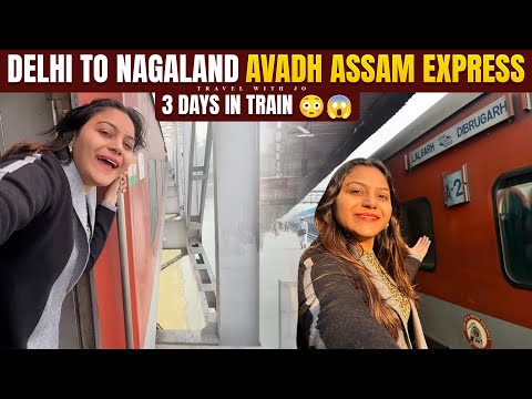 Delhi to Nagaland in Avadh Assam Express Train || 3 Days in Train 😱😳Travel with Jo