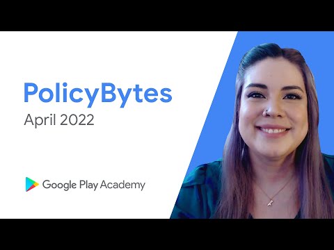 Google Play PolicyBytes – Actualizaciones de la Política de Abril de 2022 (Spanish)