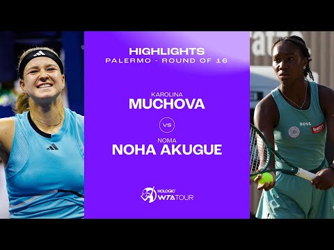 Noma Noha Akugue vs. Karolina Muchova | 2024 Palermo Round of 16| WTA Match Highlights