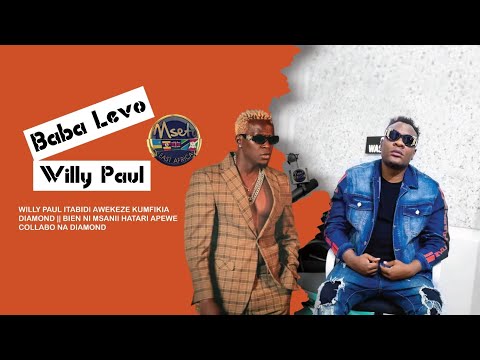 BABA LEVO:WILLY PAUL ITABIDI AWEKEZE KUMFIKIA DIAMOND || BIEN NI HATARI APEWE COLLABO NA DIAMOND