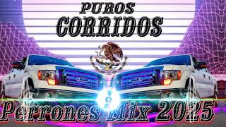 Los 40 Mejor Puros Corridos Perrones Para Pistear Mix 2025