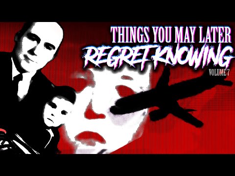 Things You May Later Regret Knowing - [volume seven]