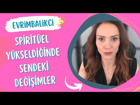 SPİRİTÜEL OLARAK YÜKSELDİĞİNDE NASIL OLURSUN? Evrim Balıkçı.