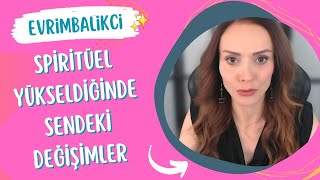 SPİRİTÜEL OLARAK YÜKSELDİĞİNDE NASIL OLURSUN? Evrim Balıkçı.