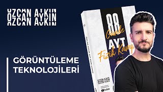 Görüntüleme Teknolojileri | 88 Günde AYT Fizik Kampı | 85. Gün
