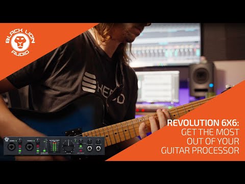 Black Lion Audio Revolution 6x6: Getting The Most Out of Your Guitar Processors