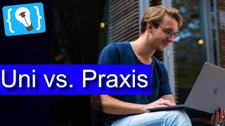 Uni-Wissen vs. Echte Praxis