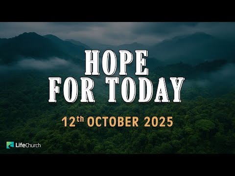HOPE FOR TODAY | 12th OCTOBER 2025 | LifeChurch