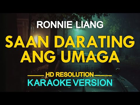 SAAN DARATING ANG UMAGA – Ronnie Liang (Raymond Lauchengco) 🎙️ [ KARAOKE ] 🎶