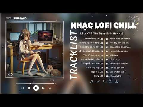 Nhạc Buồn TikTok 2024 - Nhạc Lofi Chill Nhẹ Nhàng Hay - Nhạc Chill Thịnh Hành Nhất TikTok Việt Nam