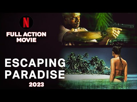 Escaping Paradise (2023) | FULL NETFLIX ACTION MOVIE | English FHD