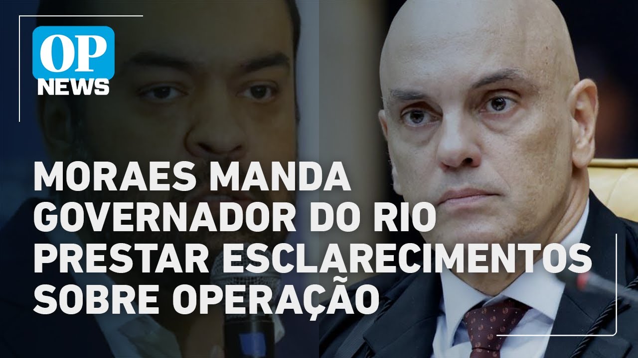 Moraes manda governador do Rio prestar esclarecimentos sobre operação | O POVO NEWS  TV Online Moraes manda governador do Rio prestar esclarecimentos sobre operação | O POVO NEWS