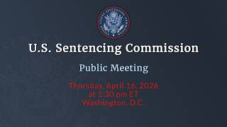 USSC Public Meeting- April 16, 2026