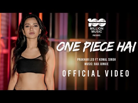 ONE PIECE HAI | Official Video | Prakhar Gupta | Komal Singh | Bad Junkie