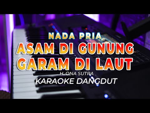 ASAM DI GUNUNG GARAM DI LAUT || KARAOKE || H.ONA SUTRA || DANGDUT ORIGINAL || NADA PRIA – HQ AUDIO