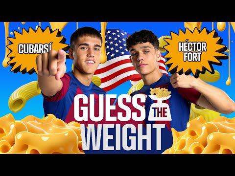 GUESS THE WEIGHT | PAU CUBARSÍ vs HÉCTOR FORT 🇺🇸🧀  | FC Barcelona 🔵🔴