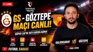 GALATASARAY - GÖZTEPE CANLI 🔴 | Maç Anlatımı & Canlı Skor | GS Göztepe
