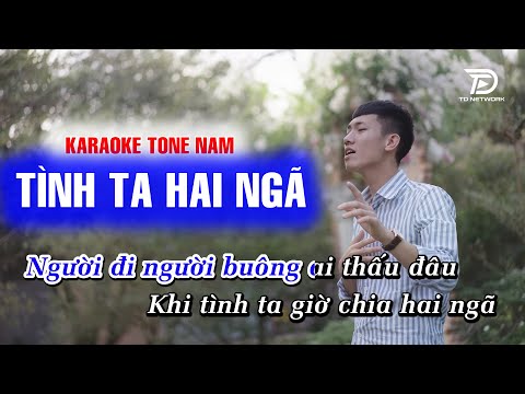 Tình Ta Hai Ngã Karaoke Tone Nam Beat Chuẩn Cực Hay – Vì ai em vội quên năm tháng…