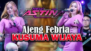 KUSUMA WIJAYA - AJENG FEBRIA  | NEW ASTINA (OFFICIAL LIVE MUSIC)